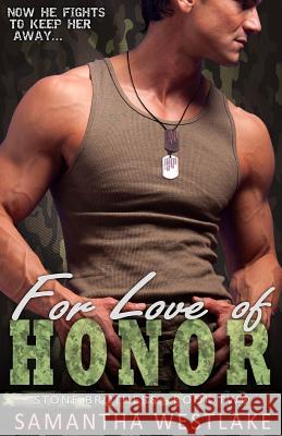 For Love of Honor: A Military Bad Boy Romance Samantha Westlake 9781542526227 Createspace Independent Publishing Platform
