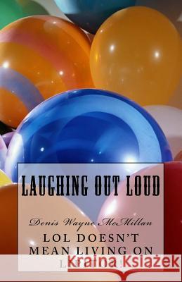 Laughing Out Loud (LOL) McMillan, Denis Wayne 9781542527170