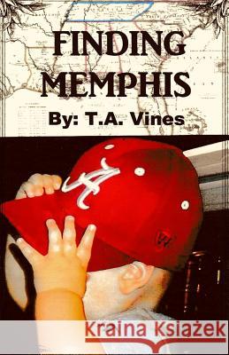 Finding Memphis T. a. Vines 9781542527804 Createspace Independent Publishing Platform