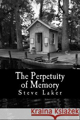 The Perpetuity of Memory: Collected Tales Steve Laker 9781542528061