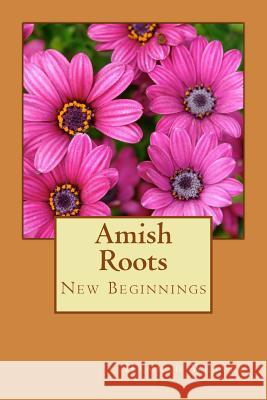 Amish Roots: New Beginnings Hannah Weaver 9781542528511