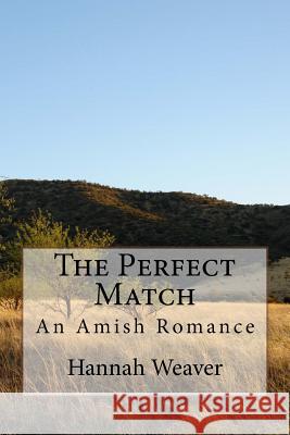 The Perfect Match: An Amish Romance Hannah Weaver 9781542529327