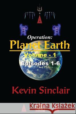 Operation: Planet Earth, Vol. 1 (Episodes 1-6) MATTE Sinclair, Kevin 9781542533218 Createspace Independent Publishing Platform