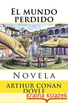 El Mundo Perdido: Novela Arthur Cona Martin Hernande Martin Hernande 9781542534239 Createspace Independent Publishing Platform