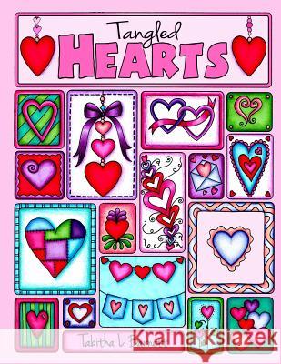 Tangled Hearts: Tangles, Dangles, Mandalas and more heart inspired art to color. Barnett, Tabitha L. 9781542536318 Createspace Independent Publishing Platform