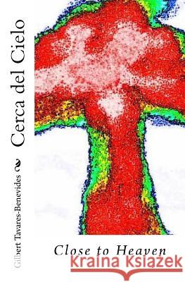 Cerca del Cielo (Close to Heaven) Gilbert Tavares-Benevides 9781542536325 Createspace Independent Publishing Platform