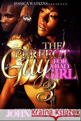 The Perfect Guy For A Bad Girl 3 Gray, Johnazia 9781542537094 Createspace Independent Publishing Platform