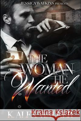 The Woman He Wanted K. Alex Walker 9781542537261 Createspace Independent Publishing Platform