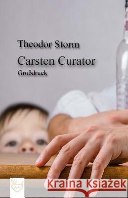 Carsten Curator (Großdruck) Storm, Theodor 9781542538336