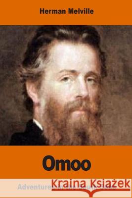 Omoo: Adventures in the South Seas Herman Melville 9781542539432 Createspace Independent Publishing Platform