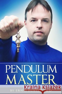 Pendulum Master Erich Hunte Raymon Grace 9781542542067 Createspace Independent Publishing Platform