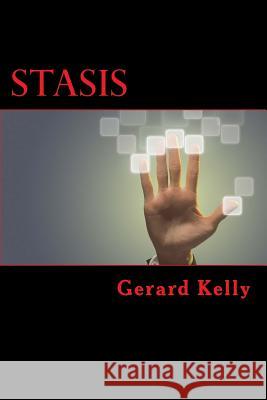 Stasis: A journey in this world, but to a very different time Kelly, Gerard 9781542542142