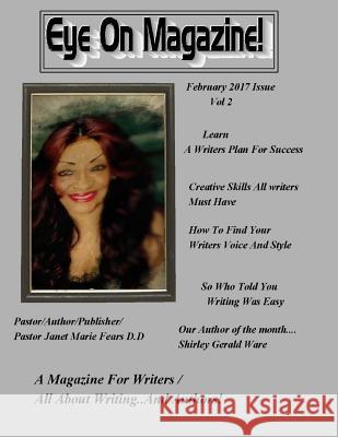 Eye On Magazine Vol 2/ February Issue 2017 Pastor Janet Marie Fear 9781542542838