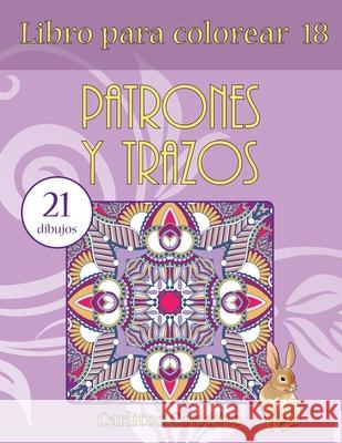 Libro para colorear Patrones y Trazos: 21 dibujos Conejito, Carlitos 9781542544313 Createspace Independent Publishing Platform