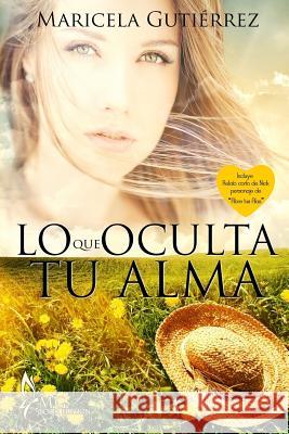 Lo Que Oculta Tu Alma Maricela Gutierrez 9781542544320 Createspace Independent Publishing Platform