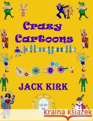 Crazy Cartoons Jack Kirk 9781542544924 Createspace Independent Publishing Platform