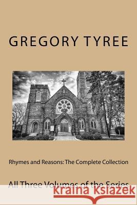 Rhymes and Reasons: The Complete Collection: All Three Volumes of the Series Gregory Tyree 9781542546775 Createspace Independent Publishing Platform