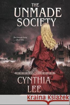 The Unmade Society Cynthia Lee 9781542547758 Createspace Independent Publishing Platform