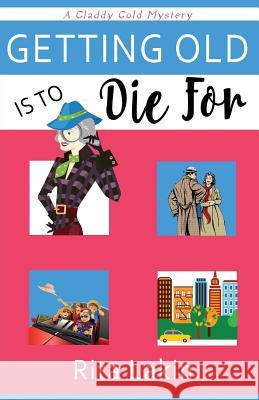 Getting Old Is to Die For Lakin, Rita 9781542548519 Createspace Independent Publishing Platform