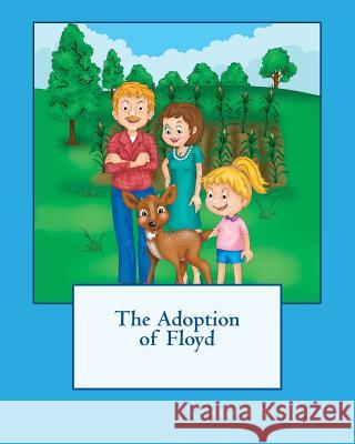 The Adoption of Floyd Carly Meminger Roslen Mack Jody N. Holland 9781542548571 Createspace Independent Publishing Platform