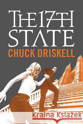 The 17th State - A Tale of Suspense Chuck Driskell 9781542549448 Createspace Independent Publishing Platform