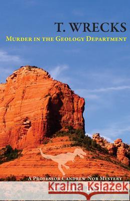 T. Wrecks: Murder in the Geology Department Colin Barker 9781542550567