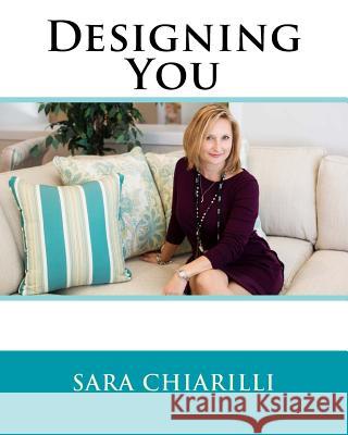 Designing You Sara Elizabeth Chiarilli 9781542551151 Createspace Independent Publishing Platform