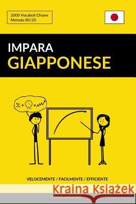 Impara il Giapponese - Velocemente / Facilmente / Efficiente: 2000 Vocaboli Chiave Languages, Pinhok 9781542557436 Createspace Independent Publishing Platform