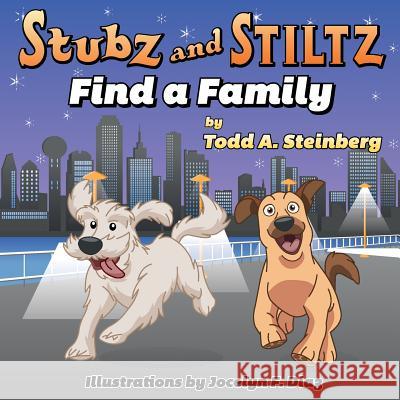 Stubz and Stiltz Find a Family Todd a. Steinberg Jocelyn F. Diaz 9781542559157