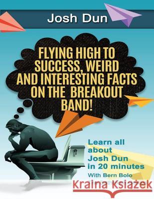 Twenty One Pilots: Flying High to Success, Weird and Interesting Facts on the Breakout Band! And Our DRUMMER Josh Dun Bolo, Bern 9781542559430 Createspace Independent Publishing Platform