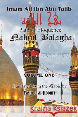 Nahjul Balagha Volume 1 Yasin T. Al-Jibouri Imam Ali Ib 9781542560832 Createspace Independent Publishing Platform