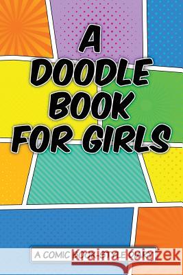 A Doodle Book for Girls Art Journaling Sketchbooks 9781542562027 Createspace Independent Publishing Platform