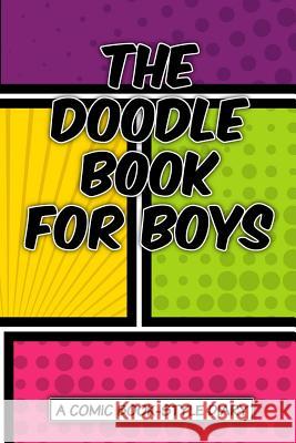 The Doodle Book for Boys Art Journaling Sketchbooks 9781542562058 Createspace Independent Publishing Platform