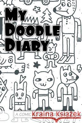 My Doodle Diary Art Journaling Sketchbooks 9781542562096 Createspace Independent Publishing Platform