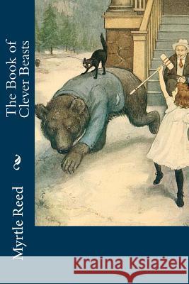 The Book of Clever Beasts Myrtle Reed 9781542562584