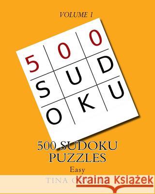 500 Sudoku Puzzles: Easy VOLUME1 Orville, Tina 9781542563277 Createspace Independent Publishing Platform