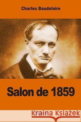 Salon de 1859 Charles Baudelaire 9781542563390 Createspace Independent Publishing Platform