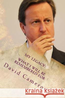 My Legacy: What I Will Be Remembered For Cameron, David 9781542564724 Createspace Independent Publishing Platform