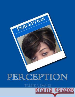 Perception Mrs Tamika Davis 9781542565226