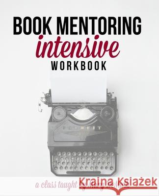 Book Mentoring Intensive: Finally: Write and Publish Your Book Mary Demuth 9781542568081 Createspace Independent Publishing Platform