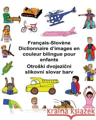 Français-Slovène Dictionnaire d'images en couleur bilingue pour enfants Carlson, Kevin 9781542568463 Createspace Independent Publishing Platform