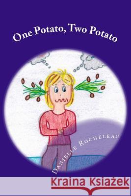 One Potato, Two Potato MS Danielle Renee Rocheleau MS Cheryl Lynne Rocheleau 9781542568647 Createspace Independent Publishing Platform