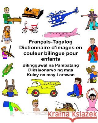 Français-Tagalog Dictionnaire d'images en couleur bilingue pour enfants Bilingguwal na Pambatang Diksiyonaryo ng mga Kulay na may Larawan Carlson, Kevin 9781542569514 Createspace Independent Publishing Platform
