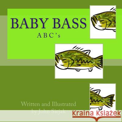 Baby Bass ABC's Siejak, John 9781542569569 Createspace Independent Publishing Platform
