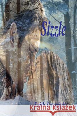Sizzle Faith Loveright 9781542569743 Createspace Independent Publishing Platform