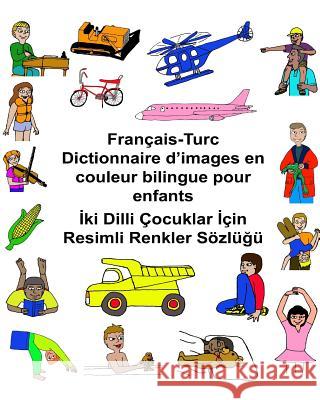 Français-Turc Dictionnaire d'images en couleur bilingue pour enfants Carlson, Kevin 9781542569934 Createspace Independent Publishing Platform