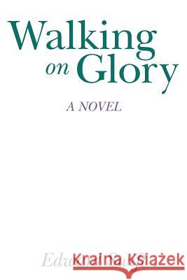 Walking on Glory Edward Swift 9781542570886