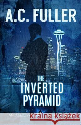 The Inverted Pyramid A. C. Fuller 9781542570978 Createspace Independent Publishing Platform