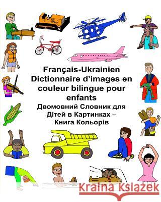 Français-Ukrainien Dictionnaire d'images en couleur bilingue pour enfants Carlson, Kevin 9781542571159 Createspace Independent Publishing Platform