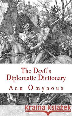 The Devil's Diplomatic Dictionary Ann Omynous 9781542571890 Createspace Independent Publishing Platform